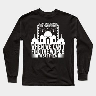 Allah understands our prayers - Islam Quote design Long Sleeve T-Shirt